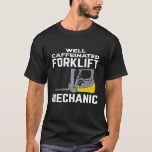 Mécanicien de chariot élévateur caféiné T-shirt Fo