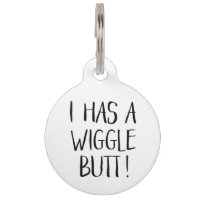 Black and White Funny "I has a Wiggle Butt"