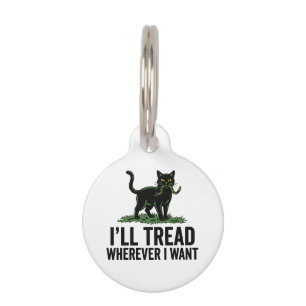 Médaillon Pour Animaux Je marcherai où je veux, attitude de chat drôle
