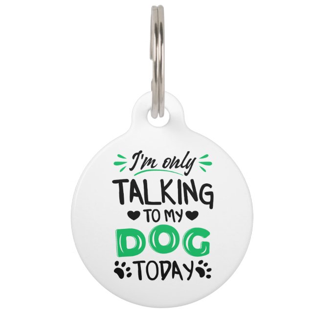 Médaillon Pour Animaux Je ne parle qu'à mon chien aujourd'hui (Devant)
