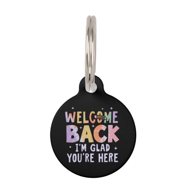 Médaillon Pour Animaux Welcome Back I'm Glad You're Here First Day School (Devant)