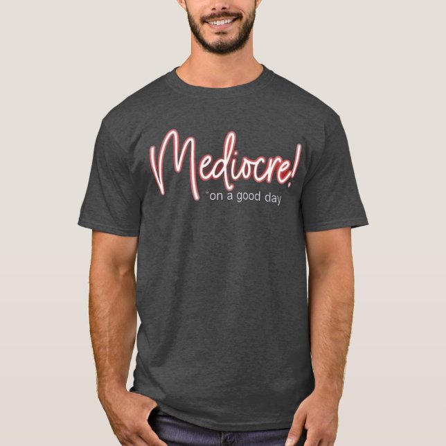 Mediocre! t-shirt (Devant)
