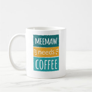 Meemaw a besoin de café Mug