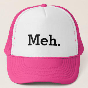 Meh. Casquette de camionneur de mème avec citation