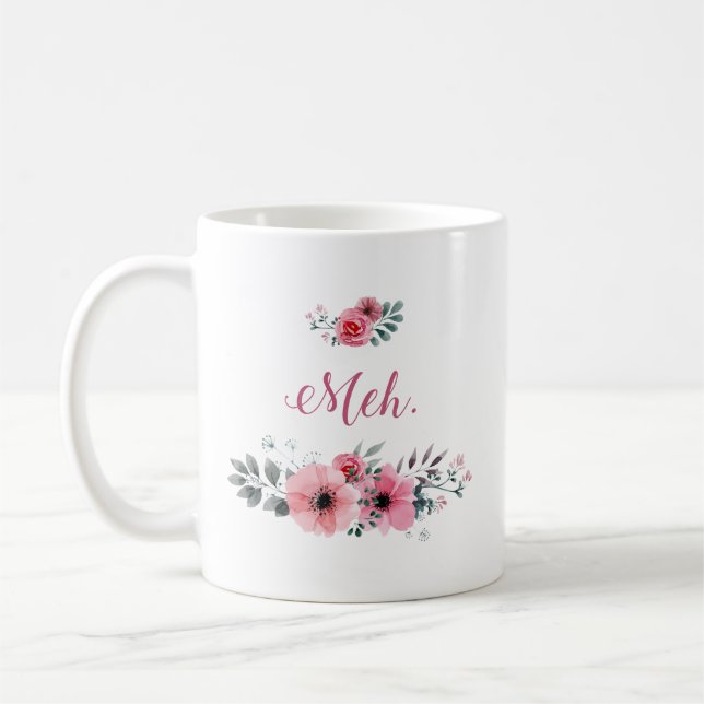 "Meh." Tasse florale (Gauche)