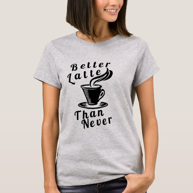 Meilleur Latte Que Jamais T-shirt (Devant)