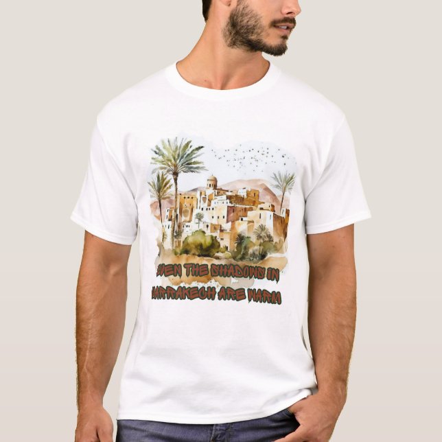Même les ombres à Marrakech sont chaudes T-shirt (Devant)