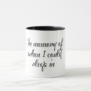 mémoire de quand je pourrais dormir dans la tasse