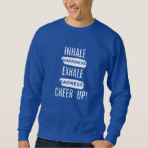 MEN'S INHALE AND EXHALE CHEER UP SWEATSHIRT