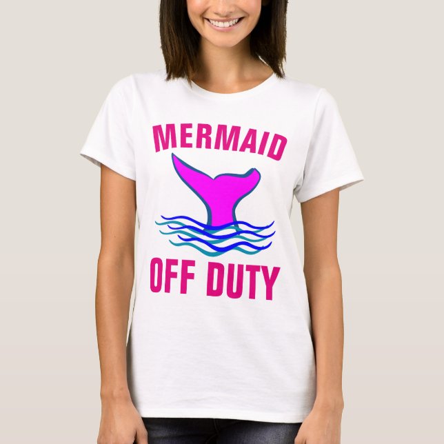MERMAID OFF DUTY, Drôle T-shirts Dames (Devant)