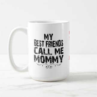 Mes meilleurs amis m'appellent MAMAN Mug de la fêt