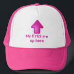 Mes YEUX sont vers le haut ici de casquette<br><div class="desc">Il est, parfois, très l'utile très drôle, "mes YEUX sont vers le haut de casquette ici" rose de camionneur ! Comportant une flèche de roses indien portée sur l'avant du casquette, se dirigeant vers le haut, avec l'expression ci-dessous. Choisissez de différentes couleurs de casquette, ou prenez-la dans le rose au...</div>