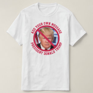 MESSAGE PERSONNALISÉ Aucun T-shirt Donald Trump