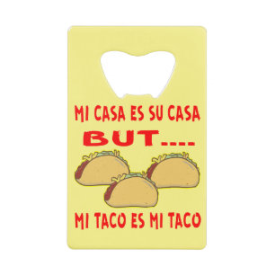Mi Casa Su Casa Mais Mi Taco Est Mi Taco #