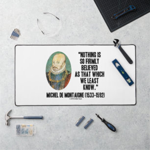 Michel de Montaigne Rien De Si Fermement Croyé Qte