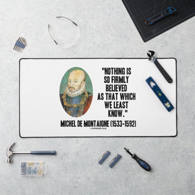 Michel de Montaigne Rien De Si Fermement Croyé Qte (Poste de travail)