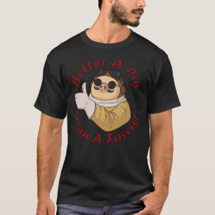 Mieux Un Cochon Qu'Un T-shirt Classique Fasciste