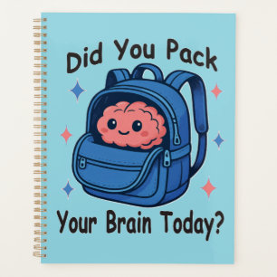 Mignon « Avez-vous emballé votre cerveau aujourd'h