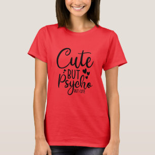 Mignonne mais psycho, mais mignonne T-shirt