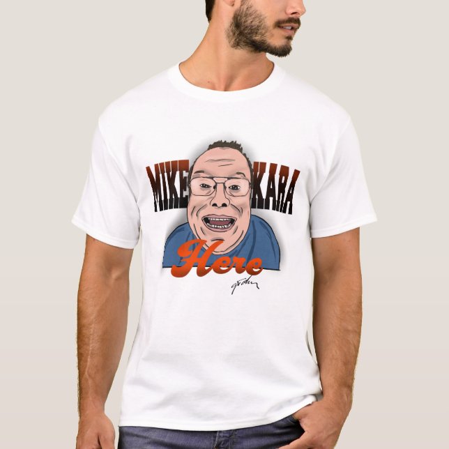 Mike Kara Here T-Shirt (Devant)