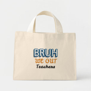 Mini Tote Bag Bruh On est dehors Enseignants Dernier jour d'écol