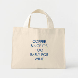 Mini Tote Bag Drôle Café car il est trop tôt pour le vin