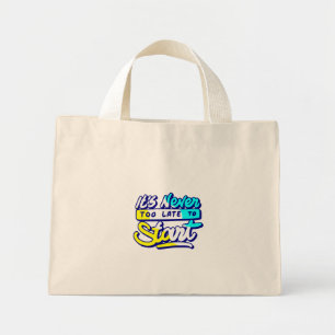 Mini Tote Bag il n'est jamais trop tard pour commencer la concep