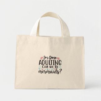 Mini Tote Bag J'en ai fini d'être adulte, pouvons-nous être des
