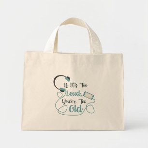 Mini Tote Bag Si c'est trop bruyant, vous êtes trop vieux musiqu