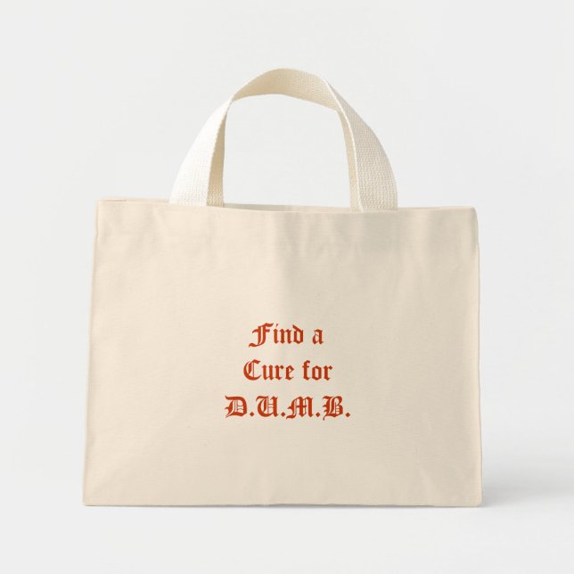 Mini Tote Bag Trouvez un remède pour D.U.M.B. (Devant)