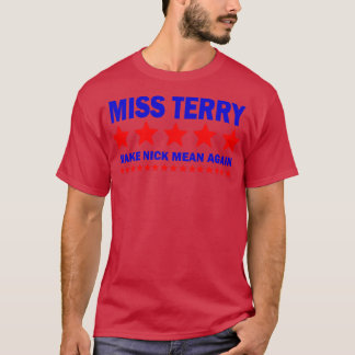Miss Terry Rendre Nick Mean encore TShirt