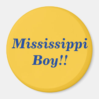 Mississippi Boy ! ! Magnet