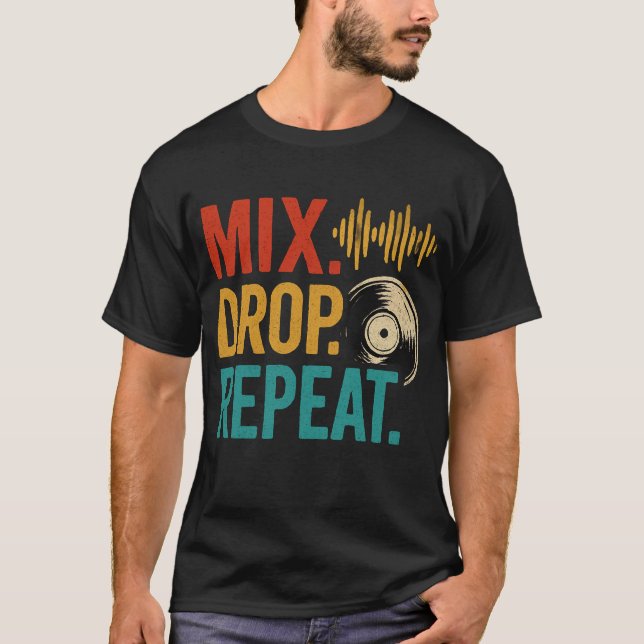 Mix Drop Repeat DJ Music Graphic T-Shirt (Devant)