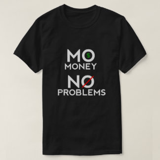 Mo Money Pas de problème T-shirt