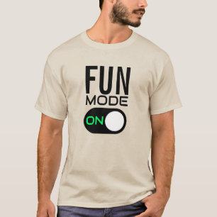 Mode amusant activé. Personnaliser T-Shirt