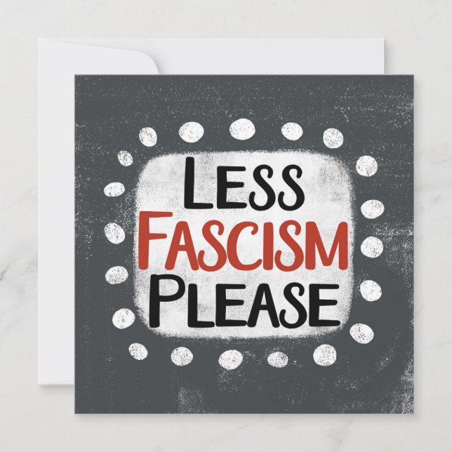 Moins de fascisme S'il vous plaît carte de voeux (Devant)