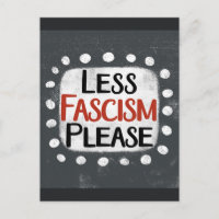 Moins de fascisme S'il vous plaît carte postale