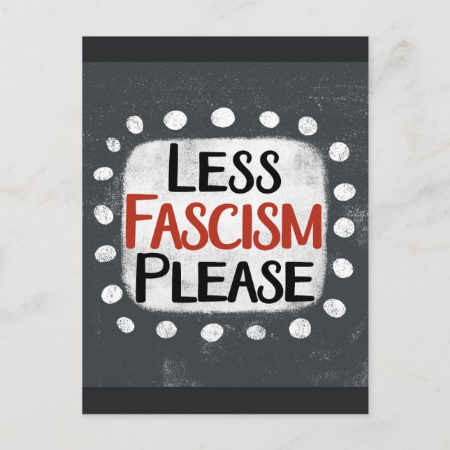 Moins de fascisme S'il vous plaît carte postale (Devant)
