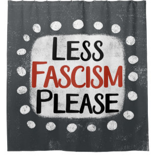 Moins De Fascisme S'Il Vous Plaît Douche Rideau