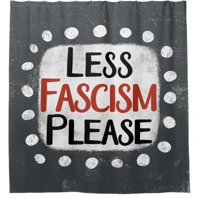 Moins De Fascisme S'Il Vous Plaît Douche Rideau (Devant)