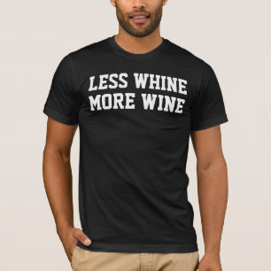 MOINS DE WHINE PLUS DE VIN T-shirts amusants