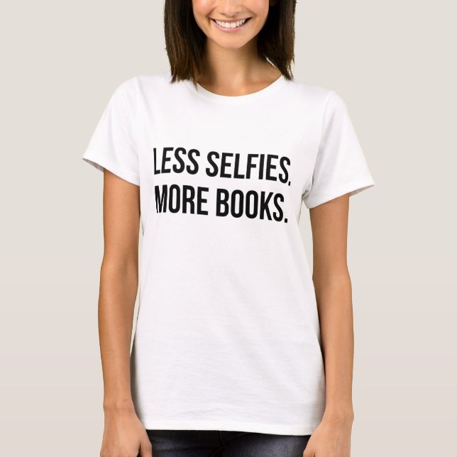 Moins Selfies Plus De Livres T-shirt Tumblr (Devant)