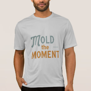 'Mold the Moment T-shirt