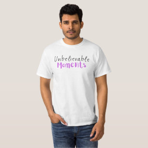 Moments incroyables T-shirt