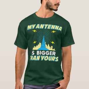 Mon antenne est plus grande que votre T-shirt drôl