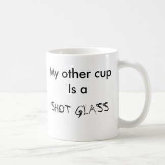 Mon autre tasse est un VERRE À LIQUEUR