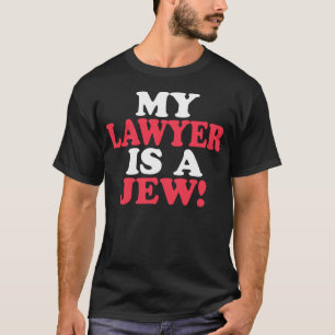 Mon avocat est un juif ! -- T-shirt