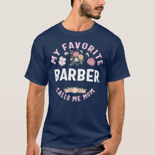 Mon Barbier préféré m'appelle maman T-shirt