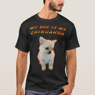 MON BFF EST MON T-shirt CHIHUAHUA CHIHUAHUA