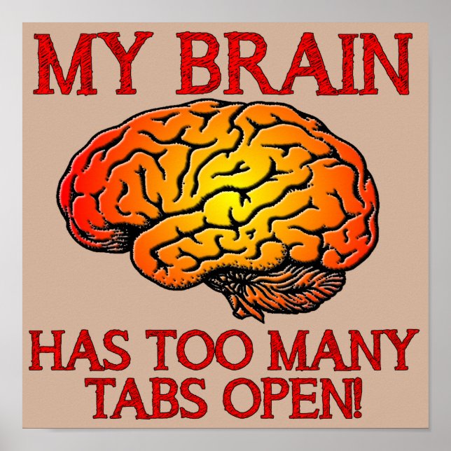 Mon cerveau a trop d'onglets ouverts Affiche Signe (Devant)